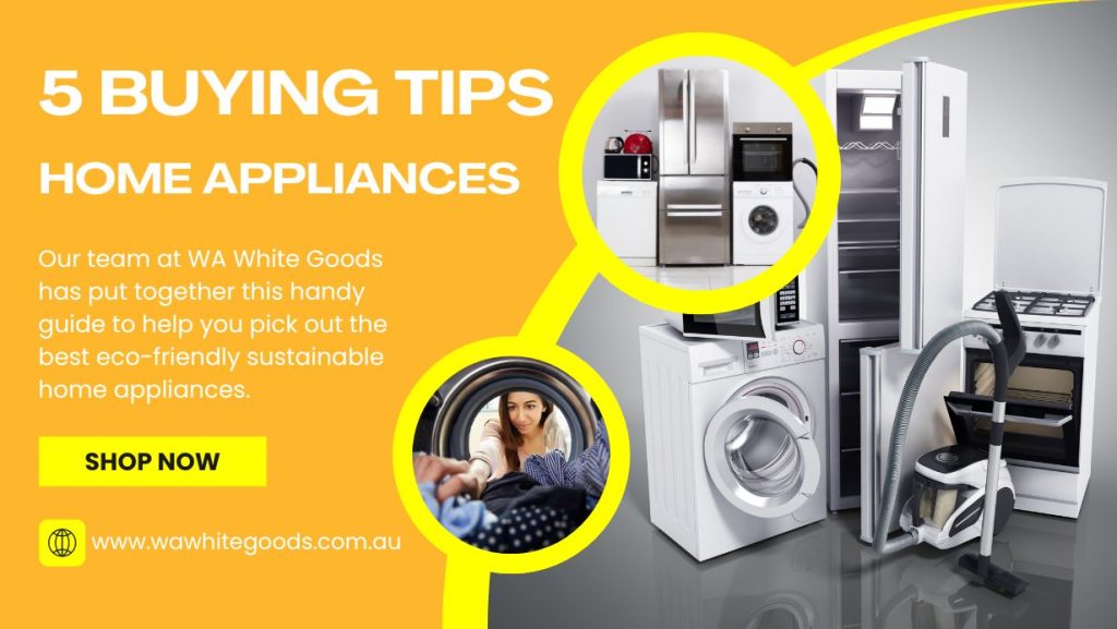 5 Buying Tips for Home Appliances